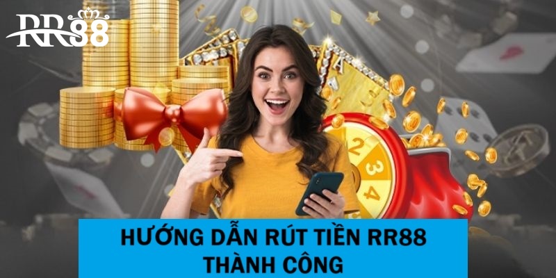 Các yêu cầu cần thực hiện khi rút tiền RR88 